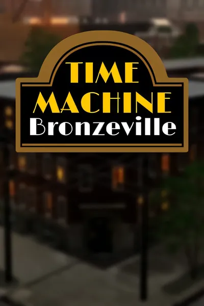 时间机器布朗斯维尔/Time Machine Bronzeville [新作/2.99 GB]